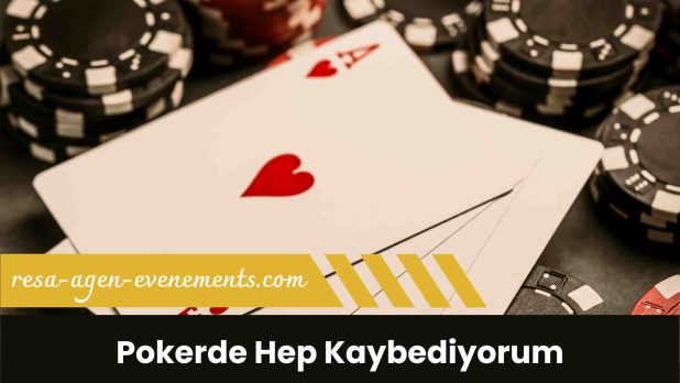 Pokerde Hep Kaybediyorum